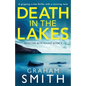 Death in the Lakes: A gripping crime thriller with a stunning twist - Paperback