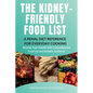 The Kidney-Friendly Food List - A Renal Diet Reference for Everyday Cooking: Nourish Your Health with Comprehensive Food List and Reliable - Paperback
