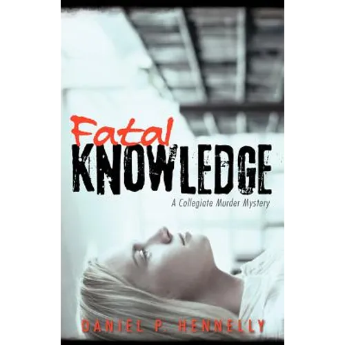 Fatal Knowledge: A Collegiate Murder Mystery - Paperback