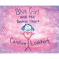 Blue Girl and the Broken Heart - Hardcover