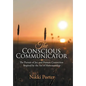 The Conscious Communicator: The Pursuit of Joy and Human Connection Inspired by the Art of Horsemanship - Hardcover