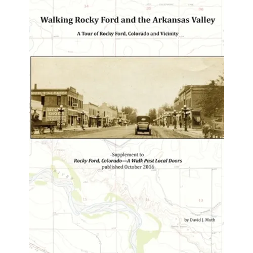 Walking Rocky Ford and the Arkansas Valley: A Tour of Rocky Ford, Colorado and Vicinity - Paperback
