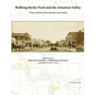 Walking Rocky Ford and the Arkansas Valley: A Tour of Rocky Ford, Colorado and Vicinity - Paperback
