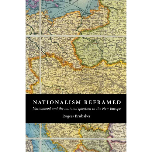 Nationalism Reframed: Nationhood and the National Question in the New Europe - Paperback