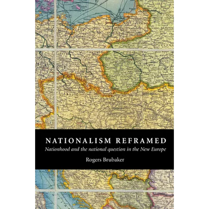 Nationalism Reframed: Nationhood and the National Question in the New Europe - Paperback