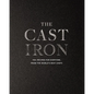 The Cast Iron: 100+ Recipes from the World's Best Chefs - Hardcover