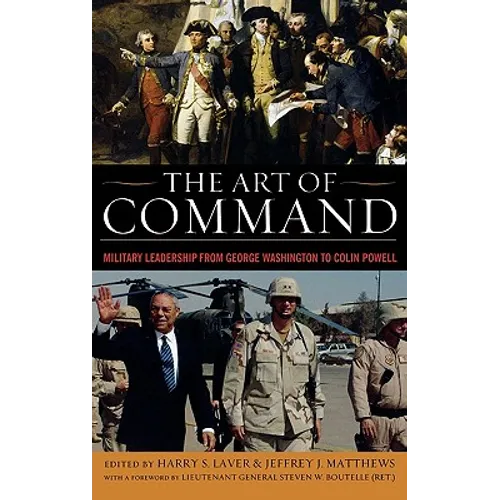 The Art of Command: Military Leadership from George Washington to Colin Powell - Hardcover