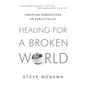 Healing for a Broken World: Christian Perspectives on Public Policy - Paperback