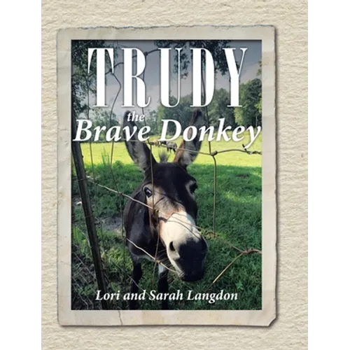 Trudy the Brave Donkey - Hardcover