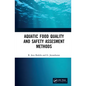 Aquatic Food Quality and Safety Assesment Methods - Hardcover
