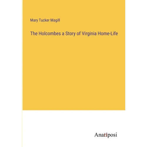 The Holcombes a Story of Virginia Home-Life - Paperback