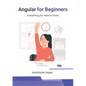 Angular for Beginners: Everything you need to know - Paperback