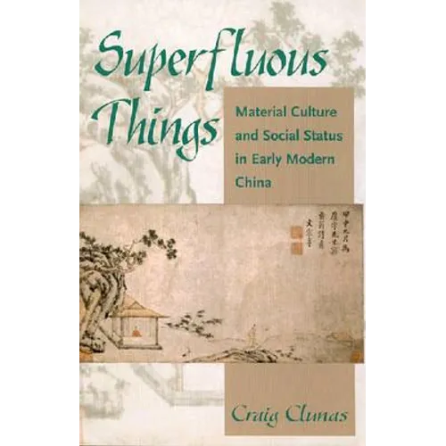Superfluous Things: Material Culture and Social Status in Early Modern China - Paperback