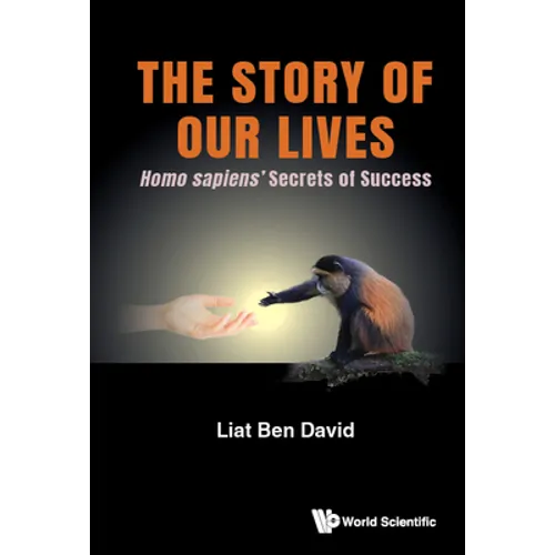 Story of Our Lives, The: Homo Sapiens' Secrets of Success - Hardcover