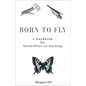 Born to Fly: A Handbook for Butterflies-In-Waiting - Paperback