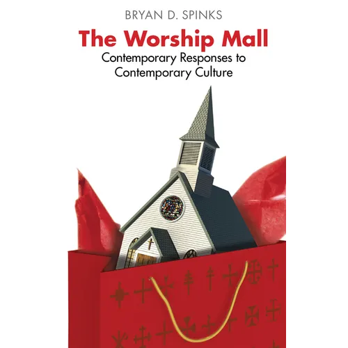 The Worship Mall: Contemporary Responses to Contemporary Culture - Paperback
