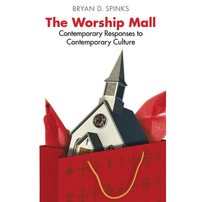The Worship Mall: Contemporary Responses to Contemporary Culture - Paperback
