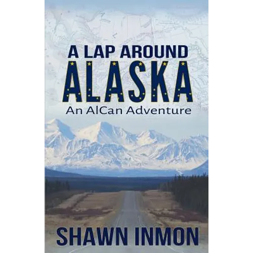 A Lap Around Alaska: An AlCan Adventure - Paperback