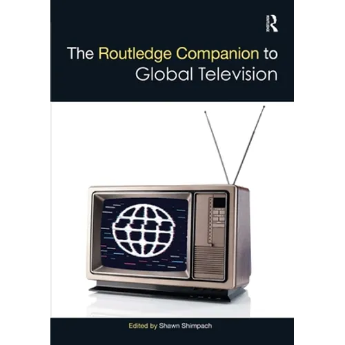 The Routledge Companion to Global Television - Paperback