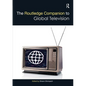 The Routledge Companion to Global Television - Paperback