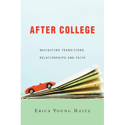 After College: Navigating Transitions, Relationships and Faith - Paperback