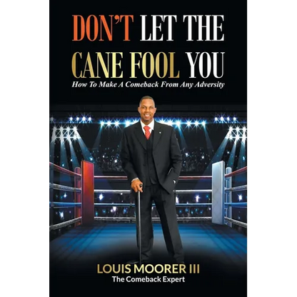 Don't Let the Cane Fool You: How to Make a Comeback from Any Adversity - Paperback