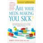 Are Your Meds Making You Sick?: A Pharmacist's Guide to Avoiding Dangerous Drug Interactions, Reactions, and Side-Effects - Hardcover