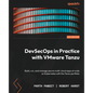 DevSecOps in Practice with VMware Tanzu: Build, run, and manage secure multi-cloud apps at scale on Kubernetes with the Tanzu portfolio - Paperback