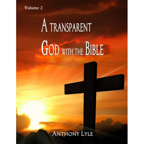 A Transparent God through the Bible: Volume 2 - Paperback