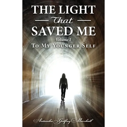 The Light That Saved Me Volume I To My Younger Self - Paperback
