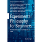 Experimental Philosophy for Beginners: A Gentle Introduction to Methods and Tools - Hardcover