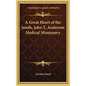 A Great Heart of the South, John T. Anderson Medical Missionary - Hardcover