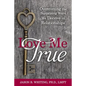 Love Me True: Overcoming the Surprising Ways We Deceive Ourselves in Relationships - Paperback