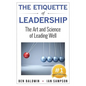 The Etiquette of Leadership: The Art and Science of Leading Well - Paperback