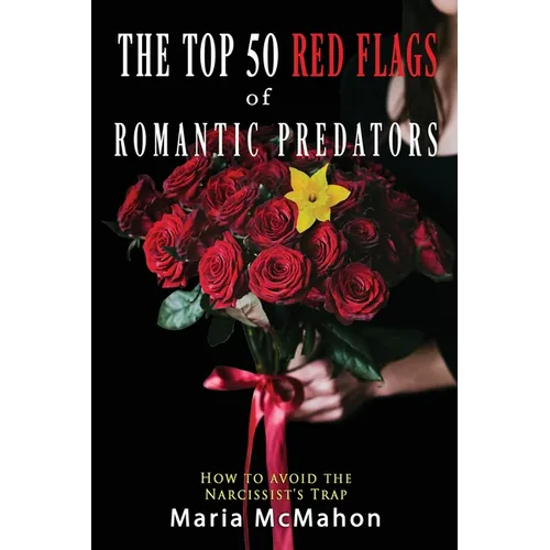 The Top 50 Red Flags of Romantic Predators: How to Avoid the Narcissist's Trap - Paperback