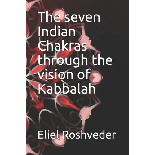 The seven Indian Chakras through the vision of Kabbalah - Paperback
