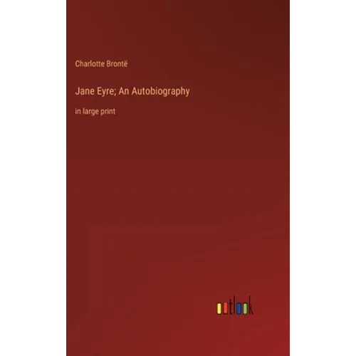 Jane Eyre; An Autobiography: in large print - Hardcover
