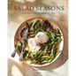 Salad Seasons: Vegetable-Forward Dishes All Year - Hardcover