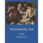 Homoerotic Art: The Renaissance Full-Color Edition - Paperback