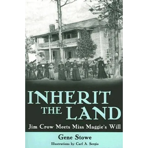 Inherit the Land: Jim Crow Meets Miss Maggie's Will - Paperback