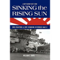 Sinking The Rising Sun: Dog Fighting & Dive Bombing in World War II - Paperback