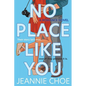 No Place Like You: A Slow Burn Forced Proximity Romantic Comedy - Paperback