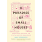 A Paradise of Small Houses: The Evolution, Devolution, and Potential Rebirth of Urban Housing - Paperback