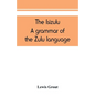 The Isizulu. A grammar of the Zulu language - Paperback
