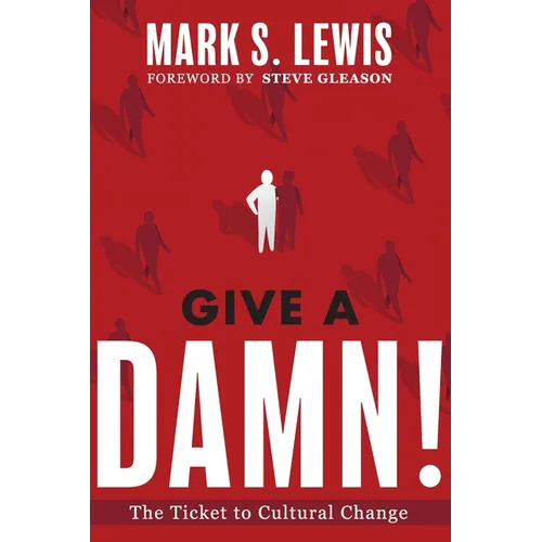 Give A Damn!: The Ticket to Cultural Change - Paperback