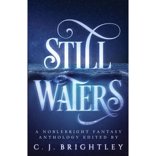 Still Waters: A Noblebright Fantasy Anthology - Paperback