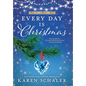 Every Day Is Christmas: A Heartwarming, Feel Good Christmas Romance Novel - Hardcover