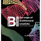 Bi: The Origin of Architectural Creativity / Design the Way Nature Creates Itself - Hardcover