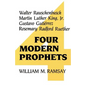 Four Modern Prophets: Walter Rauschenbusch, Martin Luther King Jr, Gustavo Gutierrez, Rosemary Ruether - Paperback