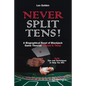 Never Split Tens!: A Biographical Novel of Blackjack Game Theorist Edward O. Thorp Plus Tips and Techniques to Help You Win - Paperback